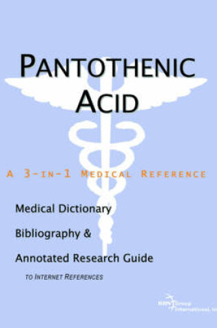 Cover of Pantothenic Acid - A Medical Dictionary, Bibliography, and Annotated Research Guide to Internet References