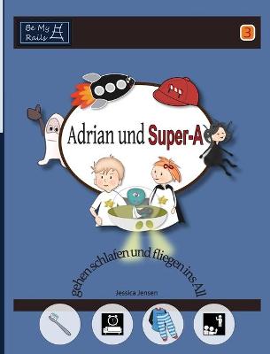 Book cover for Adrian und Super-A gehen schlafen und fliegen ins All