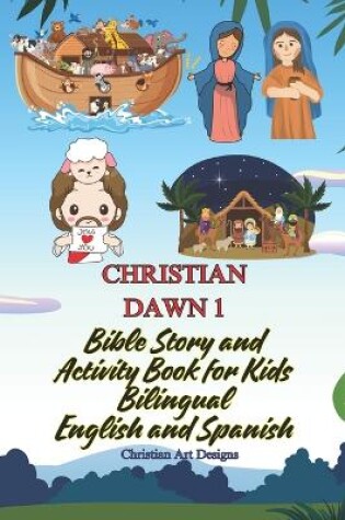 Cover of CHRISTIAN DAWN 1 BIBLE STORIES FOR KIDS Ages 3-12 (Bilingual)