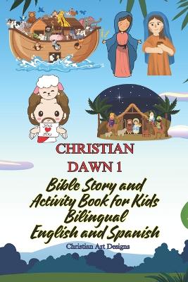 Book cover for CHRISTIAN DAWN 1 BIBLE STORIES FOR KIDS Ages 3-12 (Bilingual)