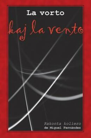 Cover of La vorto kaj la vento. Rakonta koliero (Originala literaturo en Esperanto)