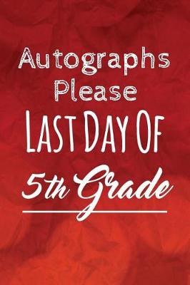 Book cover for Autographs Please, Last Day Of 5th Grade