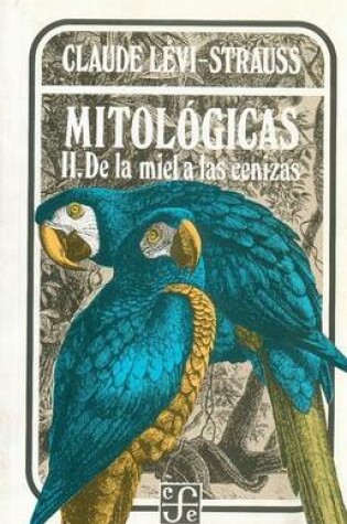 Cover of Mitologicas II . de La Miel a Las Cenizas