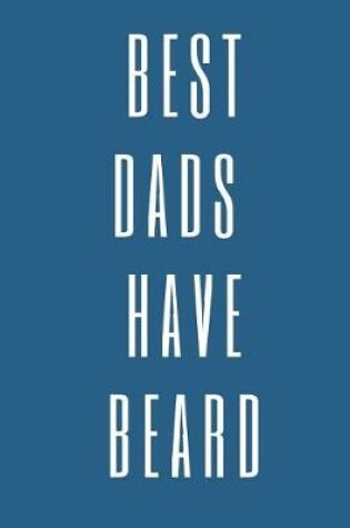 Cover of Best Dads Have Beard Notebook Journal For Stylish Father day