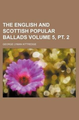 Cover of The English and Scottish Popular Ballads Volume 5, PT. 2