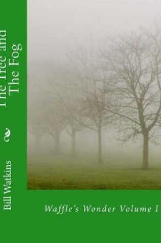 Cover of The Tree and The Fog