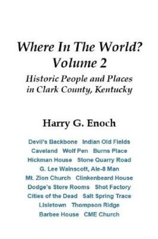 Cover of Where in the World? Volume 2, Historic People and Places in Clark County, Kentucky