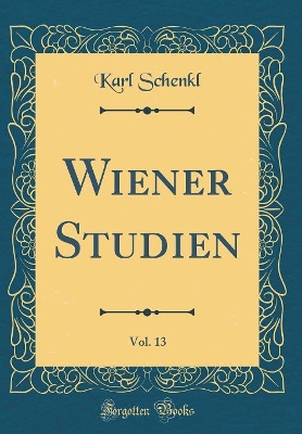 Book cover for Wiener Studien, Vol. 13 (Classic Reprint)