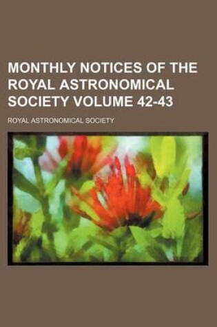 Cover of Monthly Notices of the Royal Astronomical Society Volume 42-43