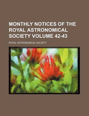 Book cover for Monthly Notices of the Royal Astronomical Society Volume 42-43