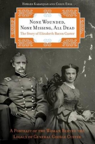 Cover of None Wounded, None Missing, All Dead