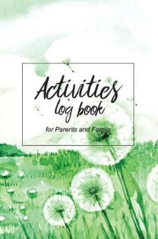 Cover of Activities Log Book for Parents and Family