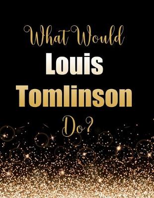 Book cover for What Would Louis Tomlinson Do?