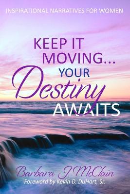 Book cover for Keep It Moving...Your Destiny Awaits