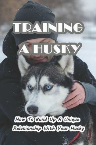 Cover of Training A Husky