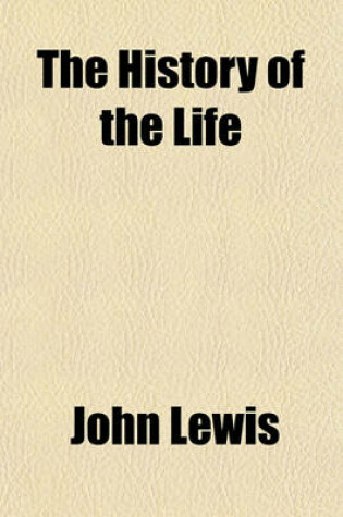 Cover of The History of the Life & Sufferings of the Reverend & Learned John Wiclif; Together with a Collection of Papers & Records Relating to the Said History