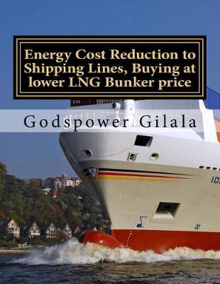 Book cover for Energy Cost Reduction to Shipping Lines, Buying at lower LNG Bunker price