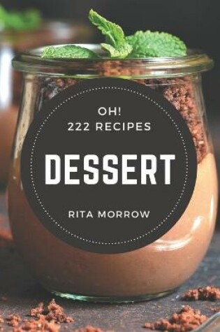 Cover of Oh! 222 Dessert Recipes