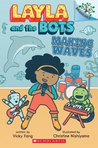 Cover of Making Waves: A Branches Book (Layla and the Bots #4)