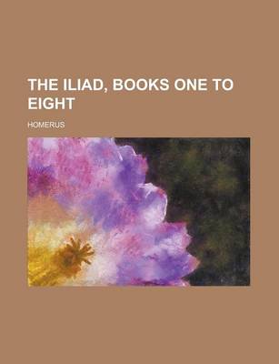 Book cover for The Iliad, Books One to Eight