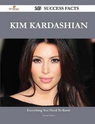 Book cover for Kim Kardashian 149 Success Facts - Everything You Need to Know about Kim Kardashian