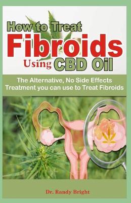 Book cover for How to Treat Fibriods Using CBD oil