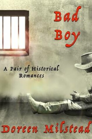 Cover of Bad Boy: A Pair of Historical Romances