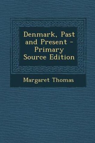 Cover of Denmark, Past and Present - Primary Source Edition