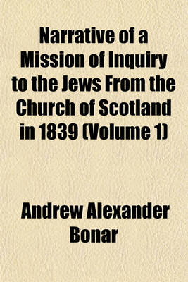 Book cover for Narrative of a Mission of Inquiry to the Jews from the Church of Scotland in 1839 Volume 1