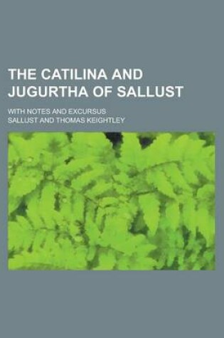 Cover of The Catilina and Jugurtha of Sallust; With Notes and Excursus