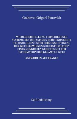 Book cover for Wiederherstellung Verschiedener Systeme Des Organismus Durch Konkrete Technologien Unter Ber cksichtigung Der Wechselwirkung Der Information Eines Konkreten Gebietes Mit Der Information Der Gesamten Welt