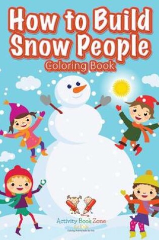 Cover of How to Build Snow People Coloring Book