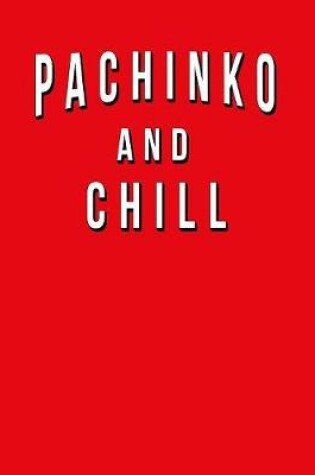 Cover of Pachinko And Chill