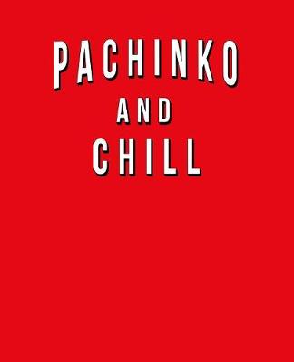 Book cover for Pachinko And Chill