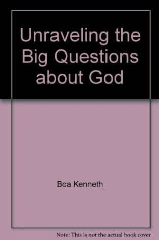 Cover of Unraveling the Big Questions about God