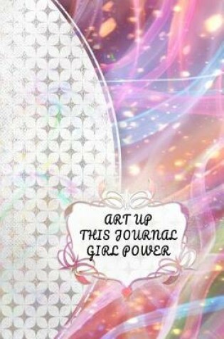 Cover of Art Up This Journal Girl Power