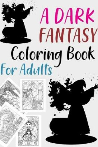 Cover of A Dark Fantasy Coloring Book For Adults