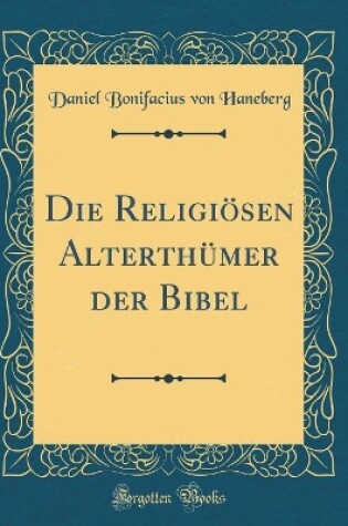 Cover of Die Religioesen Alterthumer Der Bibel (Classic Reprint)