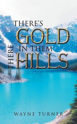 Book cover for There's Gold in them there Hills