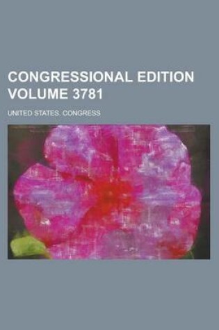 Cover of Congressional Edition Volume 3781