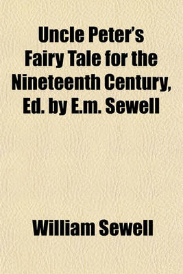 Book cover for Uncle Peter's Fairy Tale for the Nineteenth Century, Ed. by E.M. Sewell