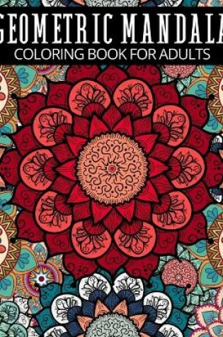 Cover of Geometric Mandala Coloring Book For Adults