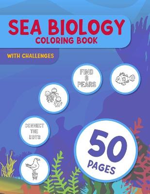 Book cover for Sea Biology Coloring Book With Challenges