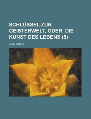 Book cover for Schlussel Zur Geisterwelt, Oder, Die Kunst Des Lebens (5)