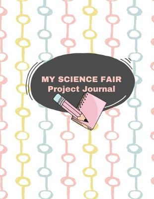 Book cover for My Science Fair Project Journal