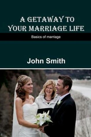 Cover of A Getaway to Your Marriage Life