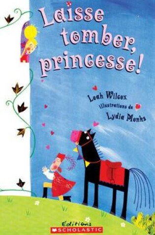 Cover of Laisse Tomber, Princesse!