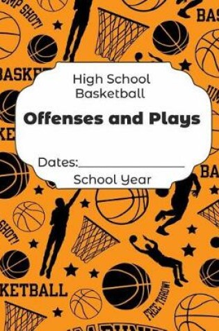 Cover of High School Basketball Offenses and Plays Dates