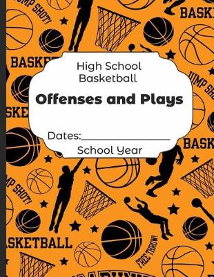 Book cover for High School Basketball Offenses and Plays Dates