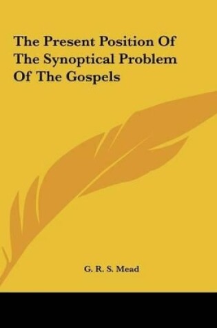Cover of The Present Position of the Synoptical Problem of the Gospels